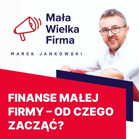 172: Finanse małej firmy prostym językiem | Marcin Iwuć