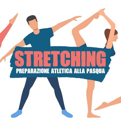 Stretching - preparazione atletica per il tempo di Pasqua