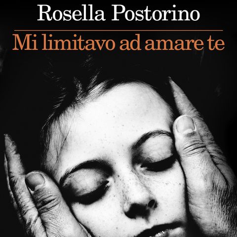Rosella Postorino, "Mi limitavo ad amare te", Feltrinelli, 2023