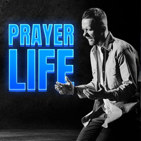 Stream Episode 44 - Prayer Life