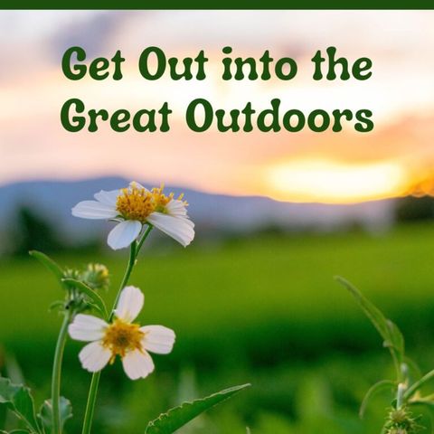 Get Out into the Great Outdoors