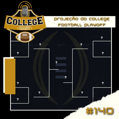 Ep 140: Quem vai ao College Football Playoff?