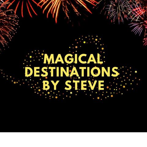 Magical Destinations By Steve Podcast Episode 1