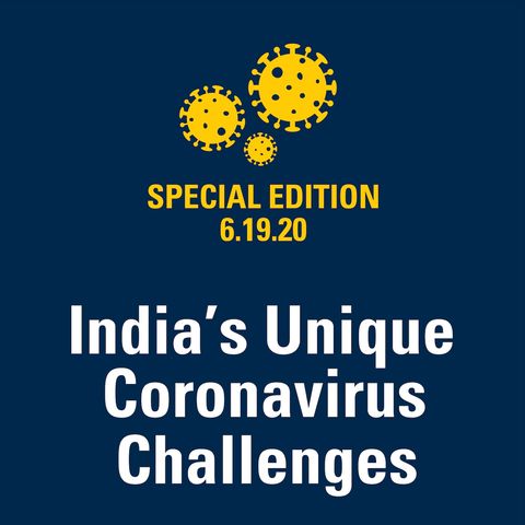 India’s Unique Coronavirus Challenges 6.19.20
