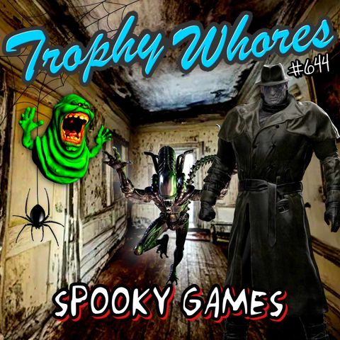 Trophy Whores 644 – The Ghostbusters Would Freak in Silent Hill