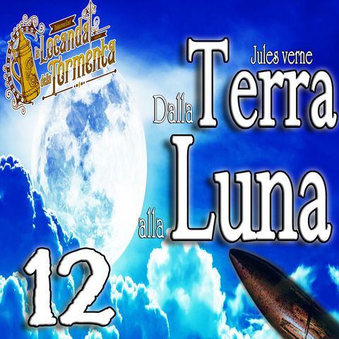 Audiolibro Dalla Terra alla Luna - Jules Verne - Capitolo 12