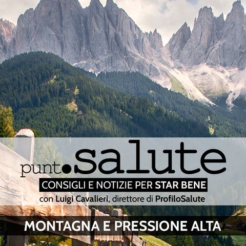 Luigi Cavalieri, Dir. ProfiloSalute - Montagna e pressione alta - Punto Salute