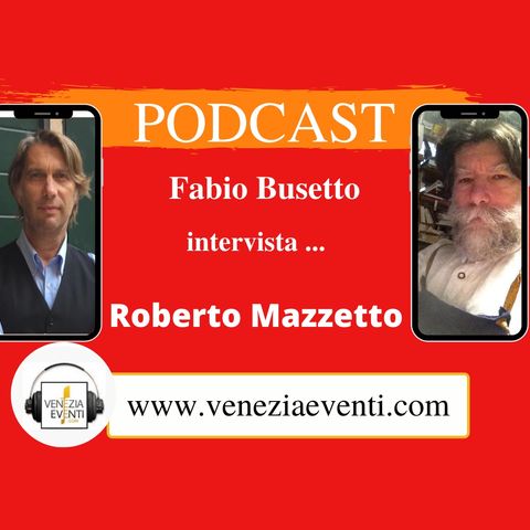 Le interviste di Fabio Busetto ... due chiacchiere con Roberto Mazzetto