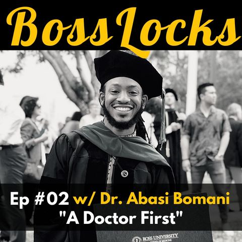 #02 A Doctor First w/ Dr. Abasi Bomani