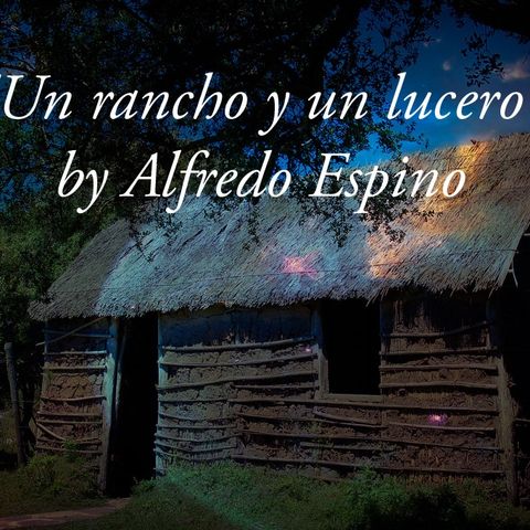 "Un rancho y un lucero" by Alfredo Espino