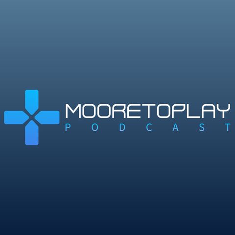 Comfort Consoles and Spoil Culture - MooreToPlay Podcast Ep 7