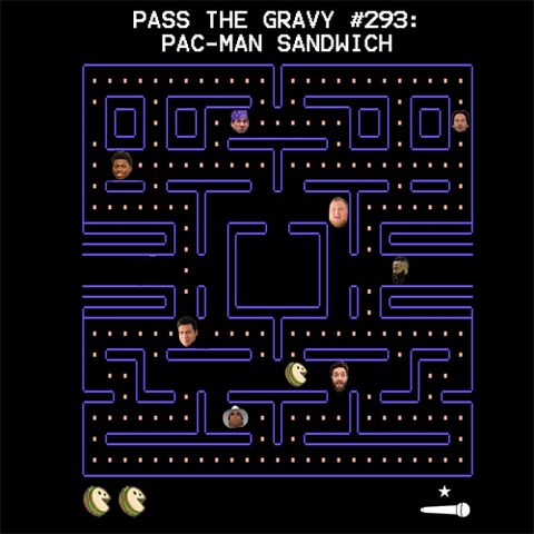 Pass The Gravy #293: Pac-Man Sandwich