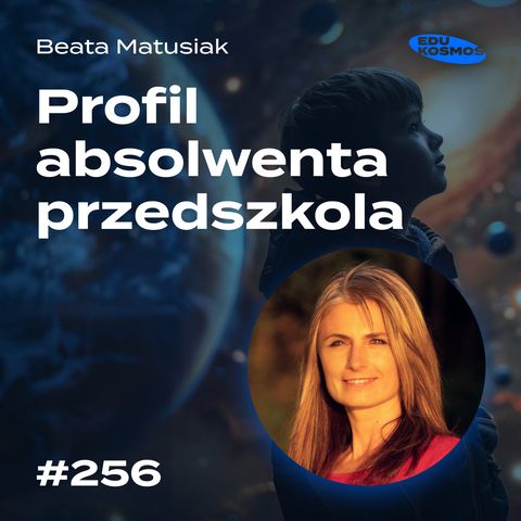 EDK#256: Profil absolwenta przedszkola - Beata Matusiak