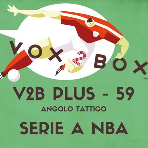 Vox2Box PLUS (59) - Angolo Tattico: Serie A NBA