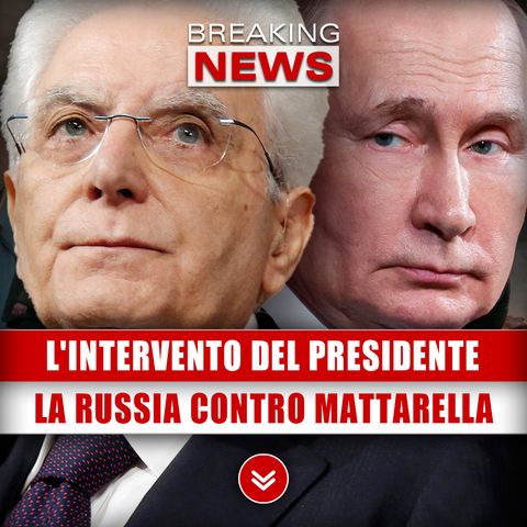 L'Intervento Del Presidente Che Non È Piaciuto: L'Intera Russia Contro Mattarella!