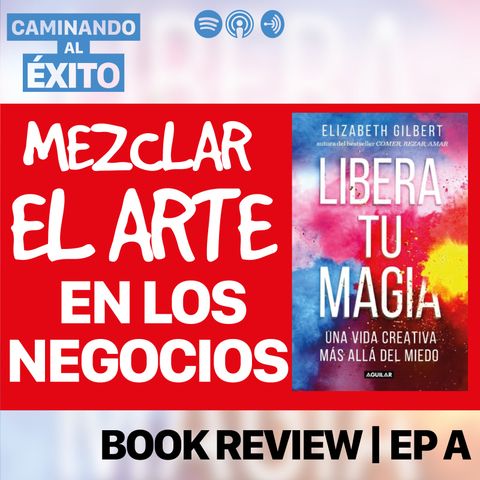 Como ser un mejor artista | Libera tu Magia | Book Review Ep. A