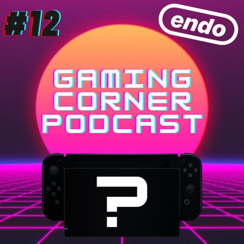 Dream Nintendo Console | Gaming Corner Podcast | Ep. 12