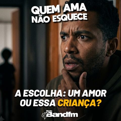 A ESCOLHA: UM AMOR OU ESSA CRIANÇA? | HISTÓRIA DO DIEGO | QUEM AMA NÃO ESQUECE 25/06/2026