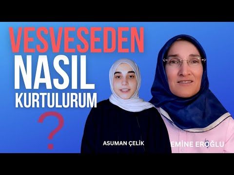 VESVESEDEN NASIL KURTULURUM - EMİNE EROĞLU İLE GÖZ HİZASI