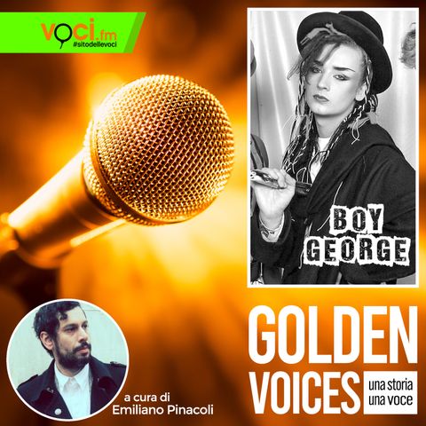 GOLDEN VOICES: Boy George - clicca play e ascolta il podcast