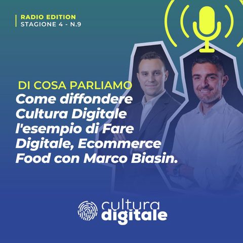 Come diffondere Cultura Digitale l'esempio di Fare Digitale. Ecommerce Food con Marco Biasin