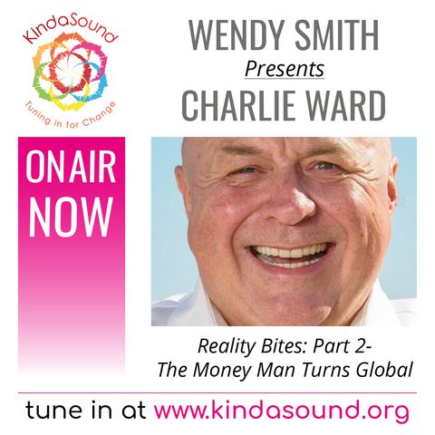 The Money Man Turns Global | Charlie Ward Pt 2 on Reality Bites with Wendy Smith