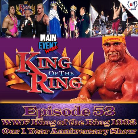 Episode 53: WWF King of the Ring 1993 (1 Year Anniversary Show)