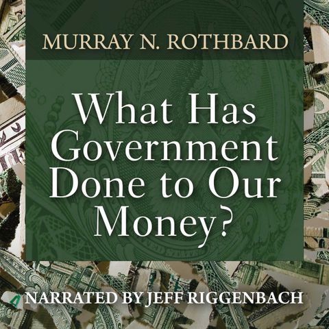 III. Government Meddling With Money