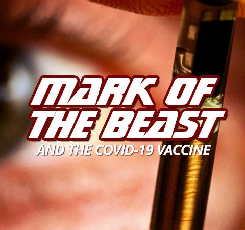 NTEB RADIO BIBLE STUDY: How The Global COVID-19 Vaccine Right Now Being Forced On Us Is Connected To The Coming Biblical Mark Of The Beast