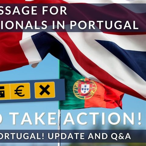 Update & Q&A for UK/British Nationals in Post-Brexit Portugal with Carl Munson