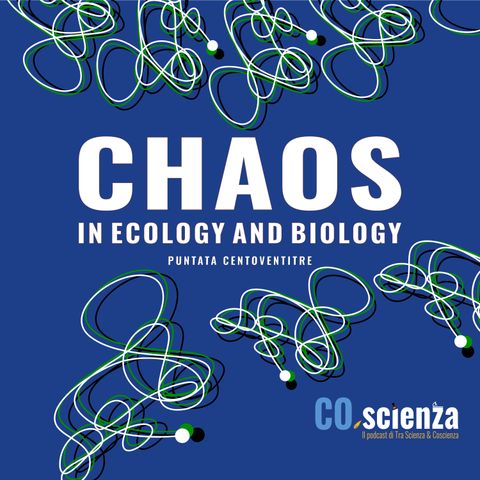 Chaos in biology and ecology (Puntata Centoventitre)