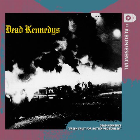 EP. 052: "Fresh Fruit for Rotting Vegetables" de Dead Kennedys