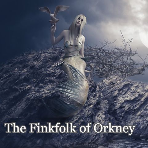 The Magical Finkfolk of Orkney