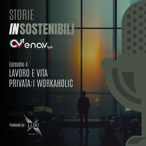 Episodio 4 : Lavoro e vita privata - i workaholic