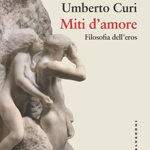 Umberto Curi "Miti d'amore"