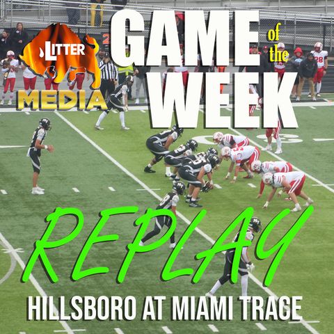 Litter Media Game of the Week: Hillsboro at Miami Trace - September 28, 2024