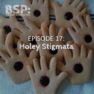 Episode 17 – Holey Stigmata