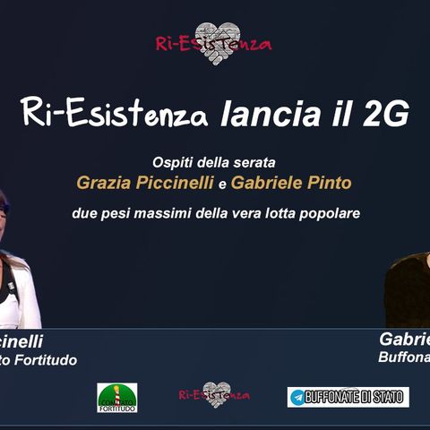 Ri-Esistenza live con il 2G. Gabriele Pinto e Grazia Piccinelli face to face!