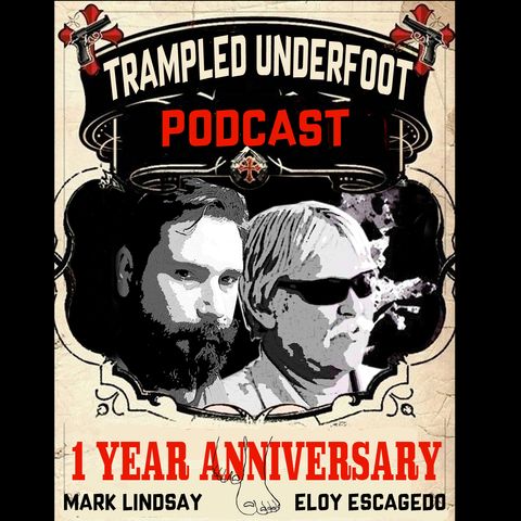 Trampled Underfoot 1 year anniversary Episode 52
