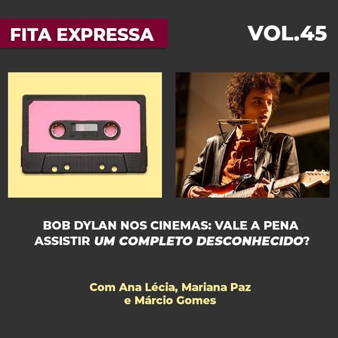 #48 Bob Dylan nos cinemas: vale a pena assistir Um Completo Desconhecido?