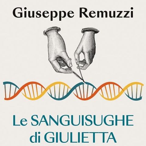 Giuseppe Remuzzi "Le sanguisughe di Giulietta"