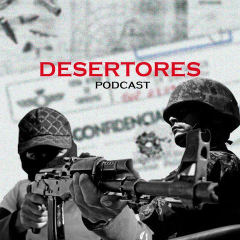 Desertores: La militarización del crimen