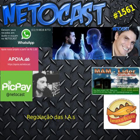 NETOCAST 1561 DE 10/07/2024 - REGULAÇÃO DAS I.A.s