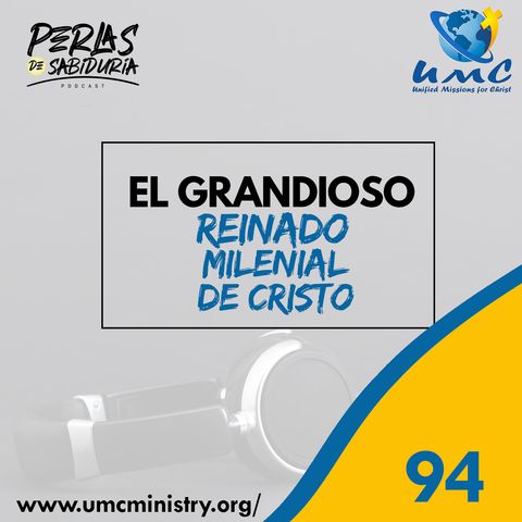 94 El Grandioso Reinado Milenial De Cristo