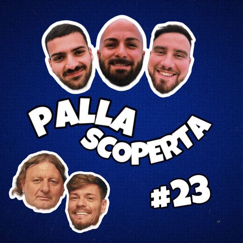 Palla Scoperta #23 - Arrivano i Fiorillos: padre e figlio, generazioni a confronto