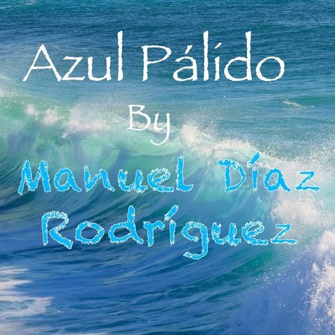 "Azul Pálido" by Manuel Díaz Rodríguez