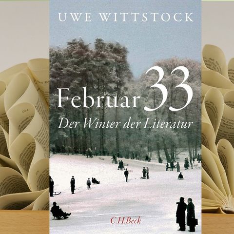 16.08. Uwe Wittstock - Februar 33. Der Winter der Literatur (Kerstin Morgenstern)