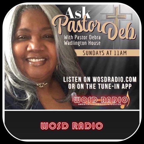 Ask Pastor Deb 12-4-22 On WOSDRADIO.com Message Tittle: Safe In God’s Arms