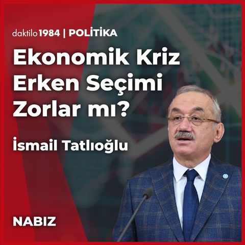 İYİ Parti Grup Başkanı İsmail Tatlıoğlu, Kurumsal Çöküşü, Ekonomiyi ve Seçimi Yorumluyor