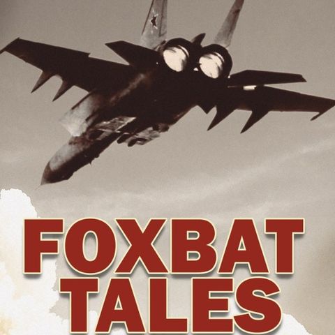 Foxbat Tales: The MiG-25 in Combat - Mike Guardia on Big Blend Radio